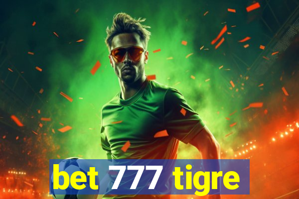 bet 777 tigre